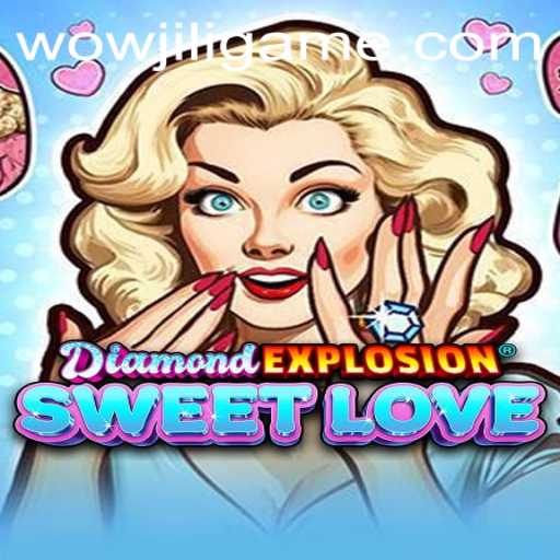Unveiling 'DiamondExplosionSweetLove': A New Gaming Sensation
