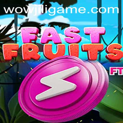 Exploring the Thrills of FastFruits: The WOWJILI Experience